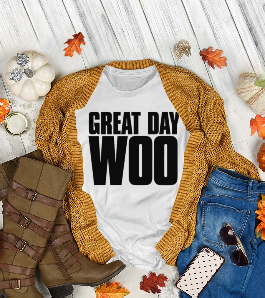Great Day Woo Meaningwave T-Shirt