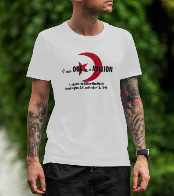 I Am One In A Million Support The Million Man March Washington DC October 16 1995 T-Shirt