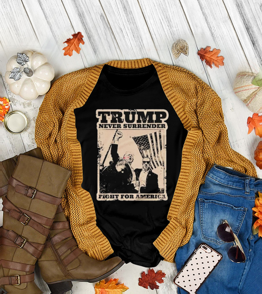 Trump Never Surrender Fight for America T-Shirt