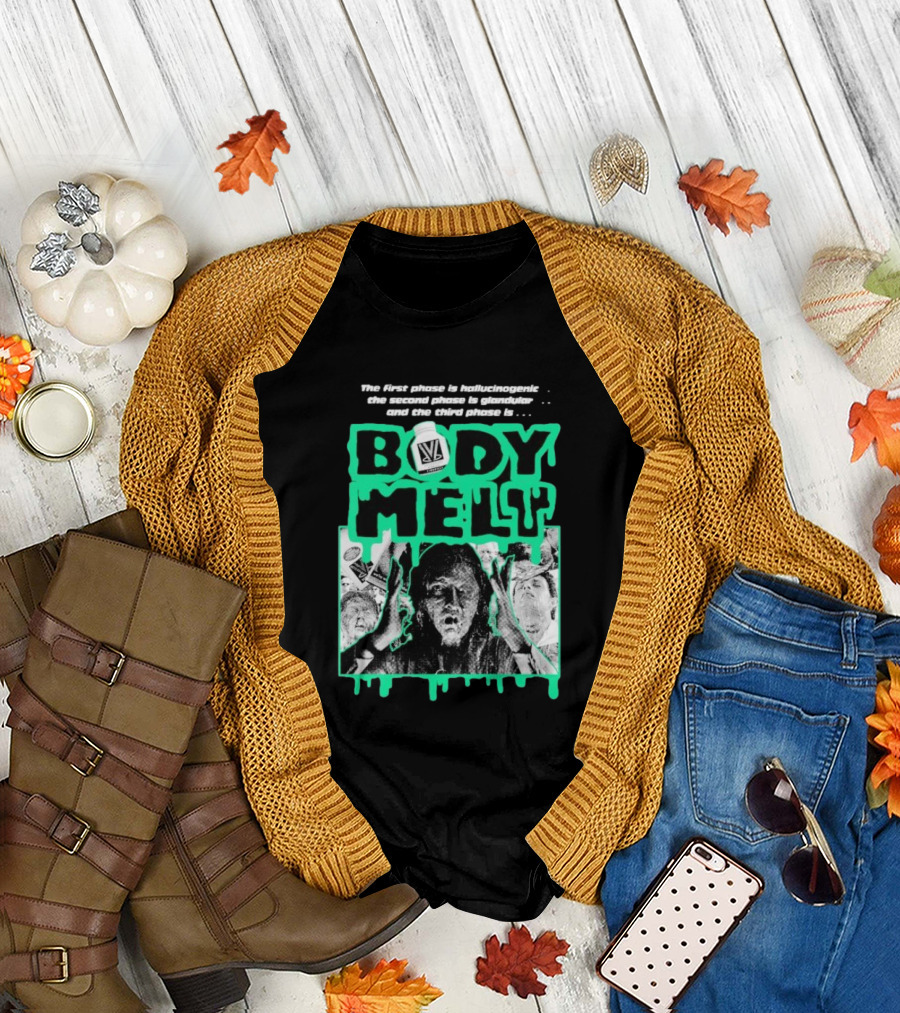 Body Melt The First Phase Hallucinogenic Second Phase Glandular Third Phase T-Shirt