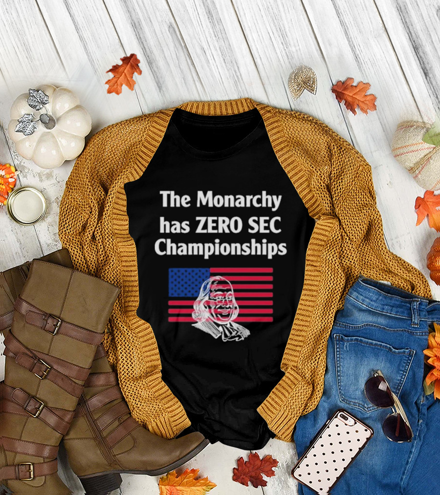 The Monarchy Has Zero SEC Championships American Flag Benjamin Franklin Sketch T-Shirt