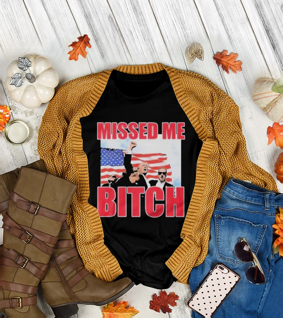 Missed Me Bitch Donald Trump US Flag T-Shirt