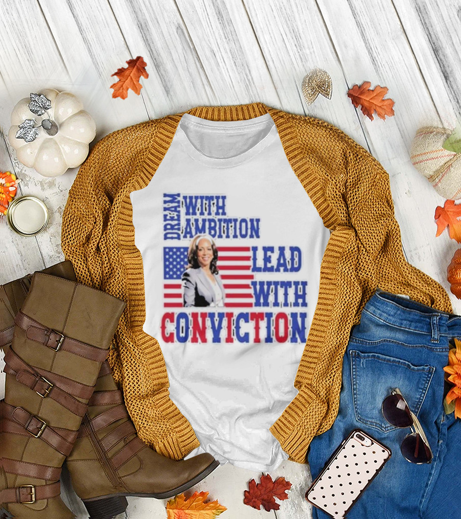 Dream With Ambition Lead With Conviction Kamala Harris 2024 Madam President American Flag T-Shirt