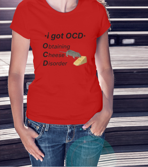 I Got OCD Obtaining Cheese Disorder Mouse Cheese Humor T-Shirt