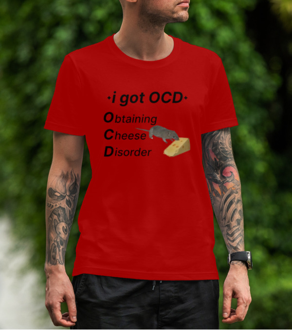 I Got OCD Obtaining Cheese Disorder Mouse Cheese Humor T-Shirt