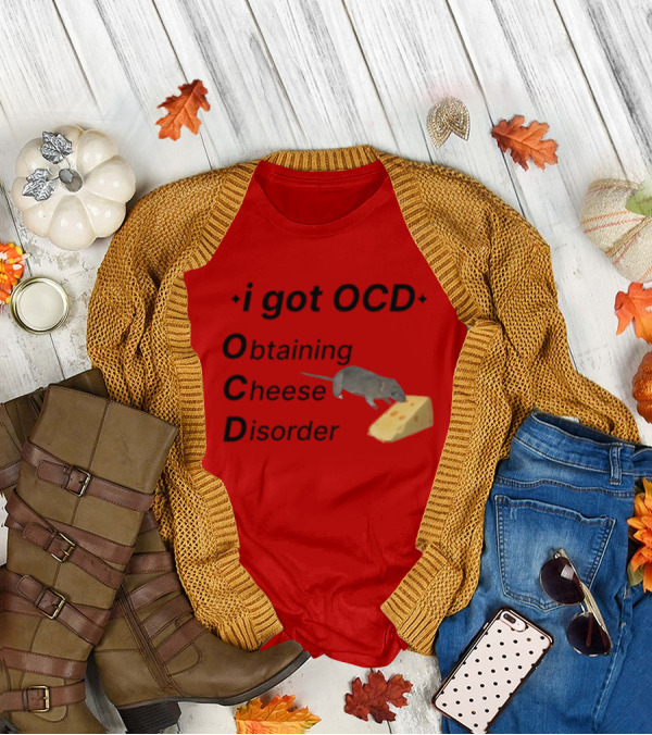 I Got OCD Obtaining Cheese Disorder Mouse Cheese Humor T-Shirt