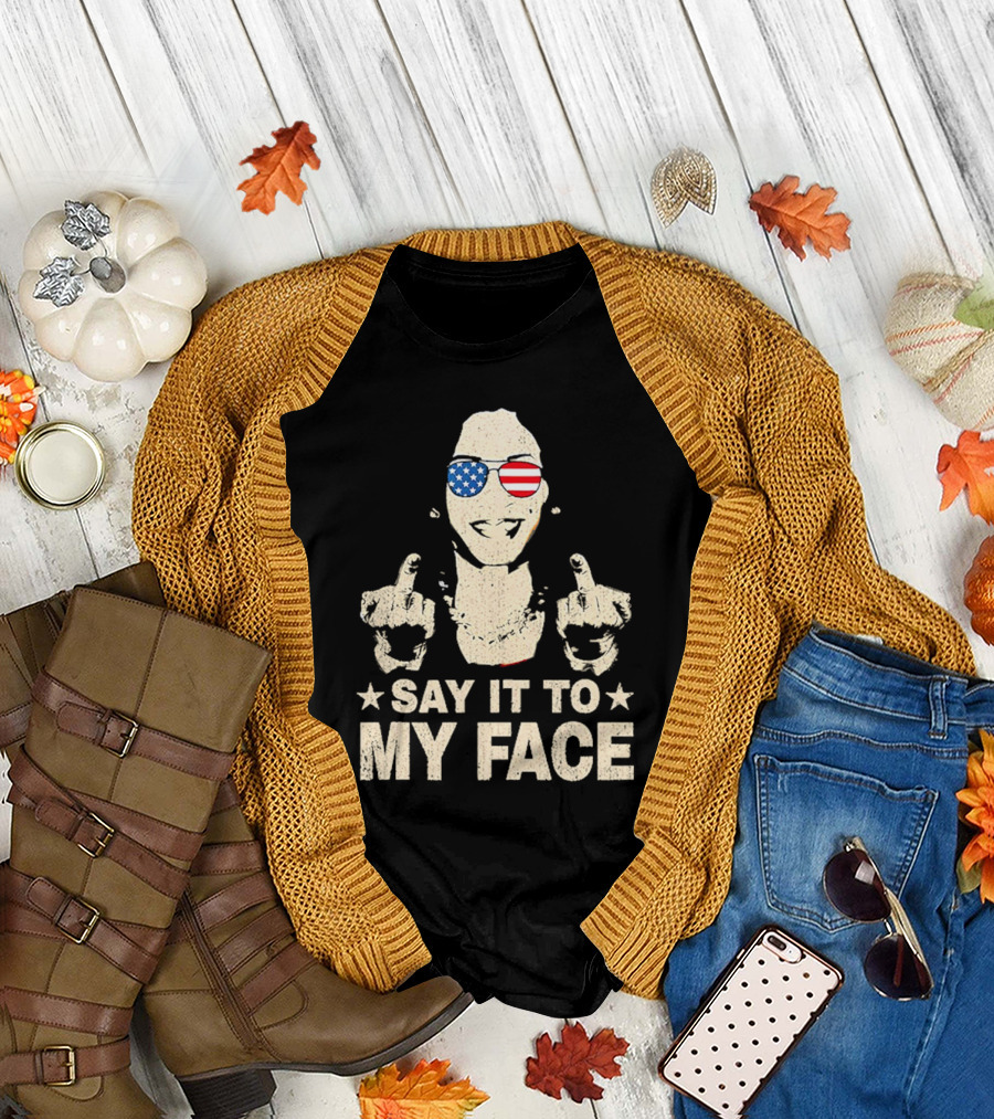 Say It to My Face Kamala Harris USA T-Shirt