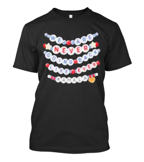 We Are Never Going Back Like Ever Kamala Swiftie T-Shirt