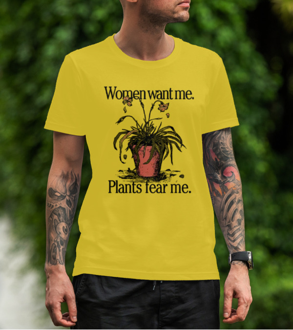Women Want Me Plants Fear Me Potted Flower Humor T-Shirt