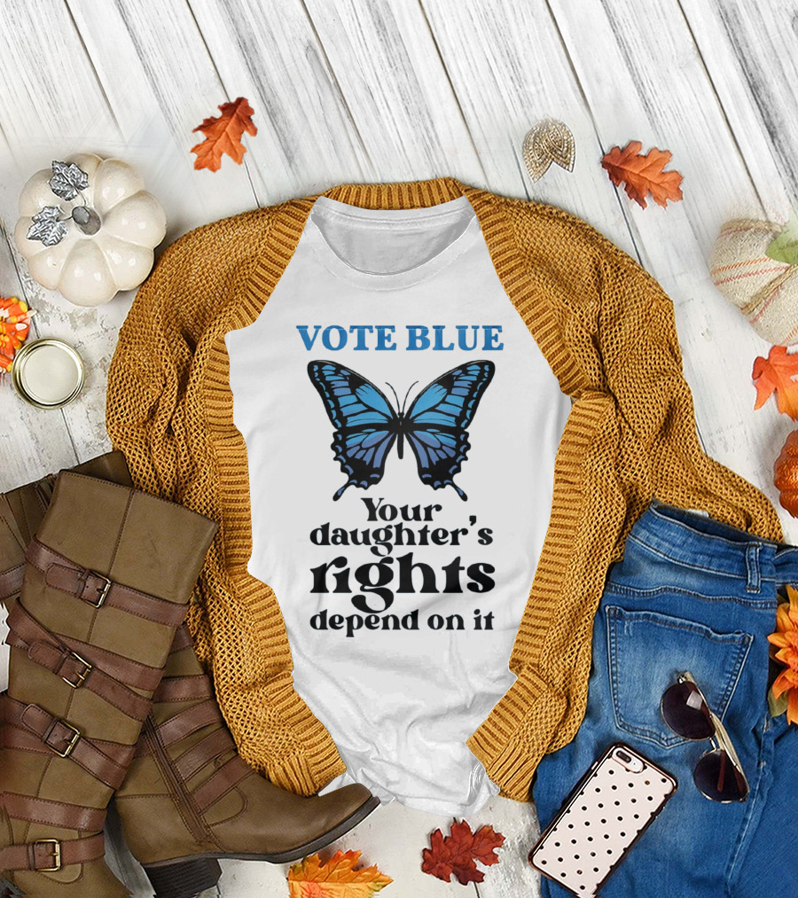 Vote Blue Your Daughter's Rights Depend On It Blue Butterfly T-Shirt