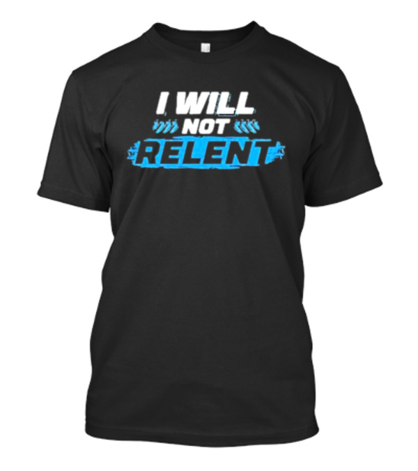 Michael A. Gayed I Will Not Relent T-Shirt