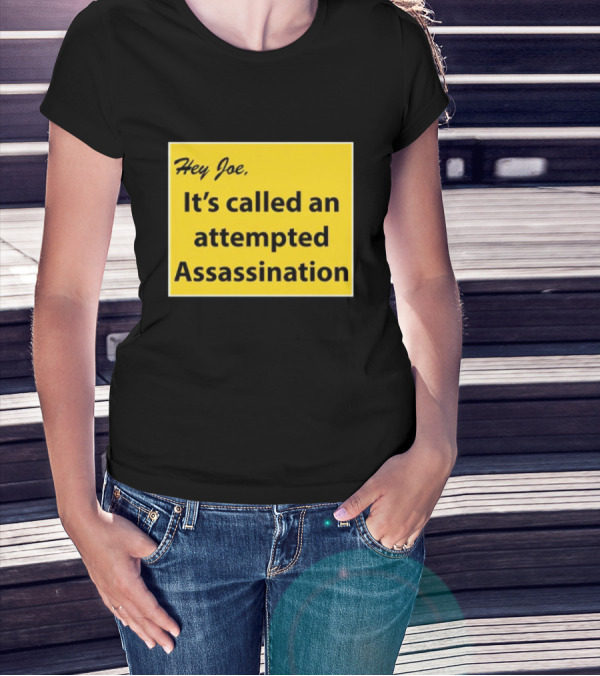 Hey Joe It's Called An Attempted Assassination Yellow Text Block T-Shirt