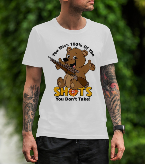 You Miss 100% Of The Shots You Don’t Take Bear With Rifle T-Shirt