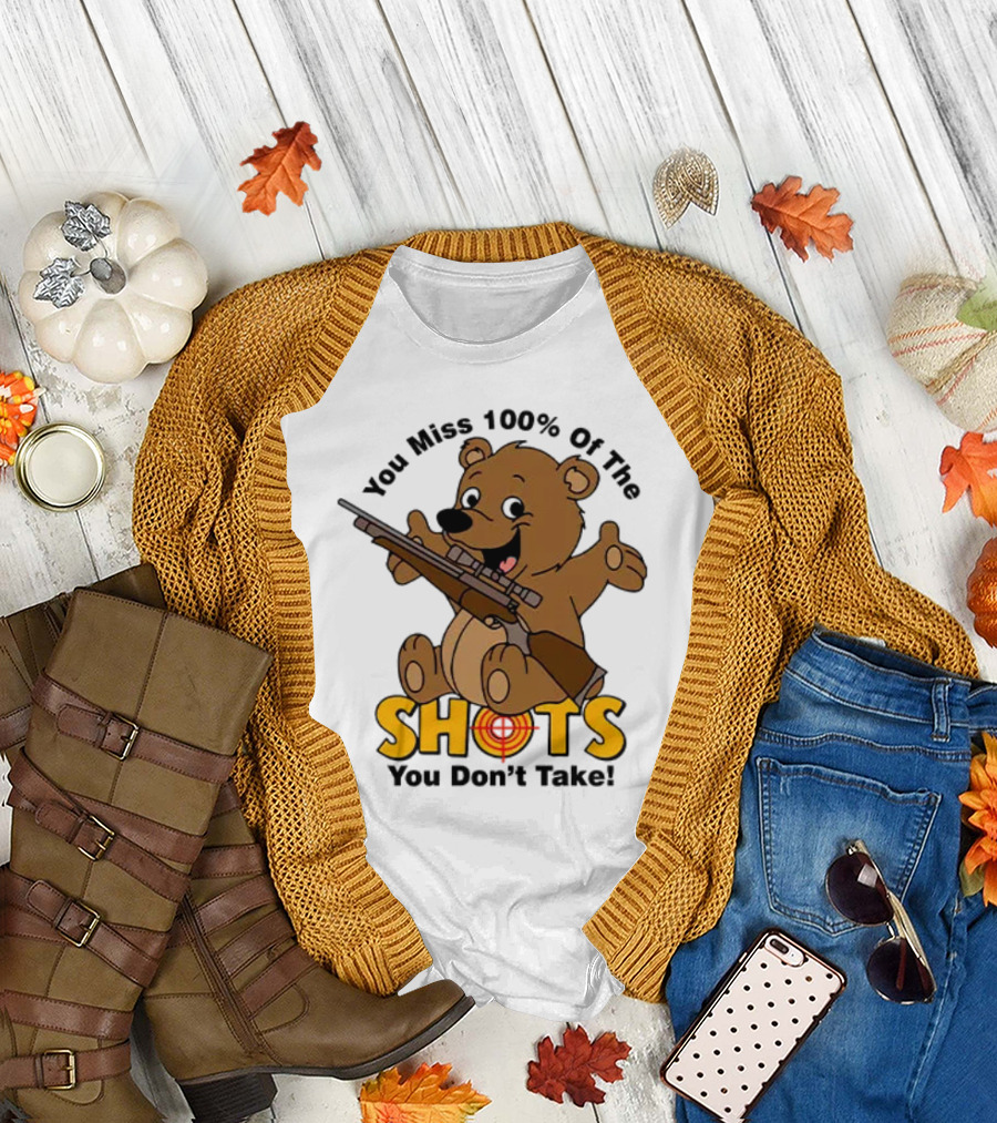 You Miss 100% Of The Shots You Don’t Take Bear with Rifle T-Shirt