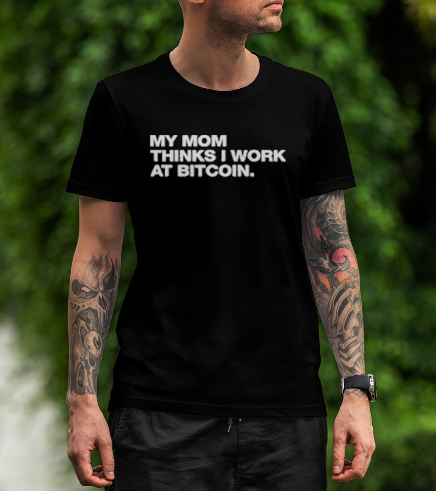Angelina Wearing My Mom Thinks I Work At Bitcoin T-Shirt