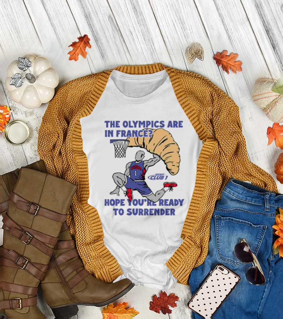USA Hope You’re Ready to Surrender Olympics France Basketball Croissant T-Shirt