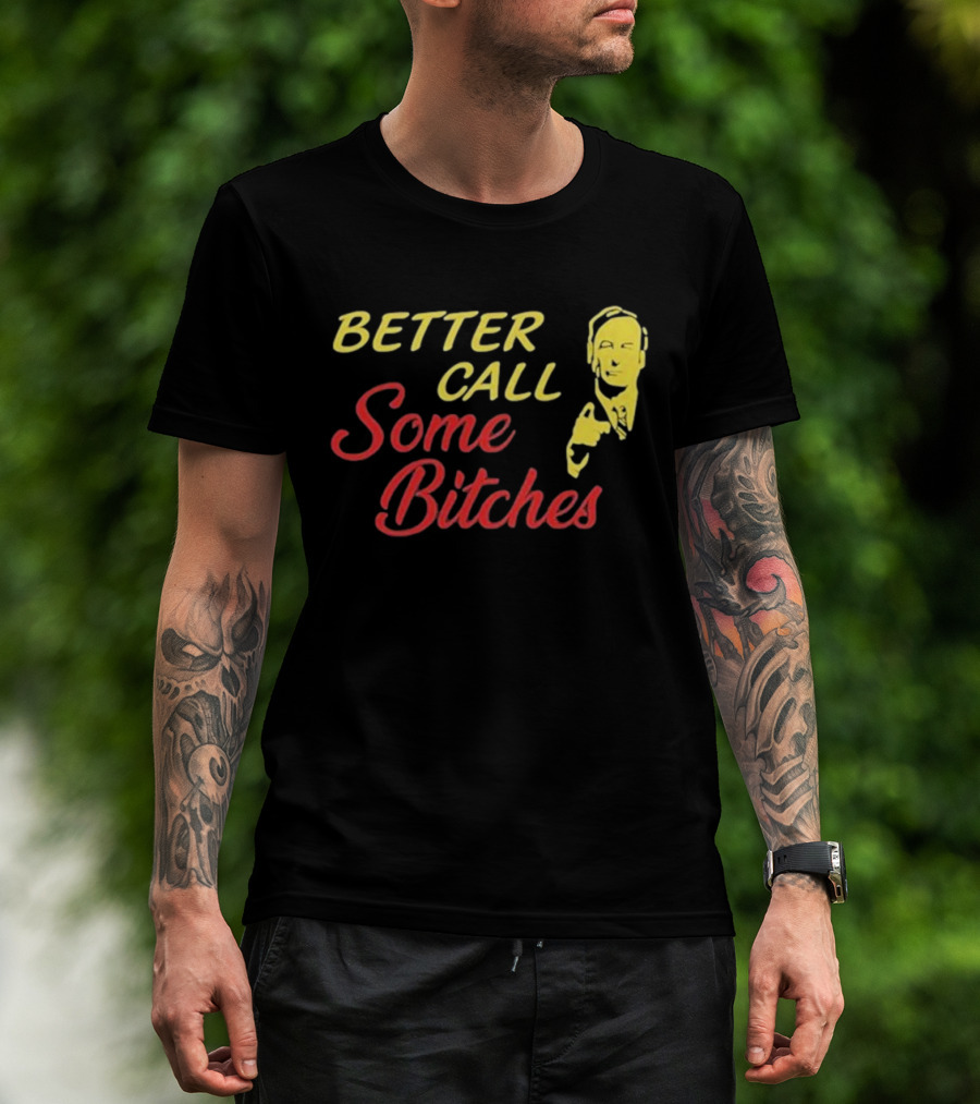 Shitpostgateway Better Call Some Bitches Saul Goodman T-Shirt