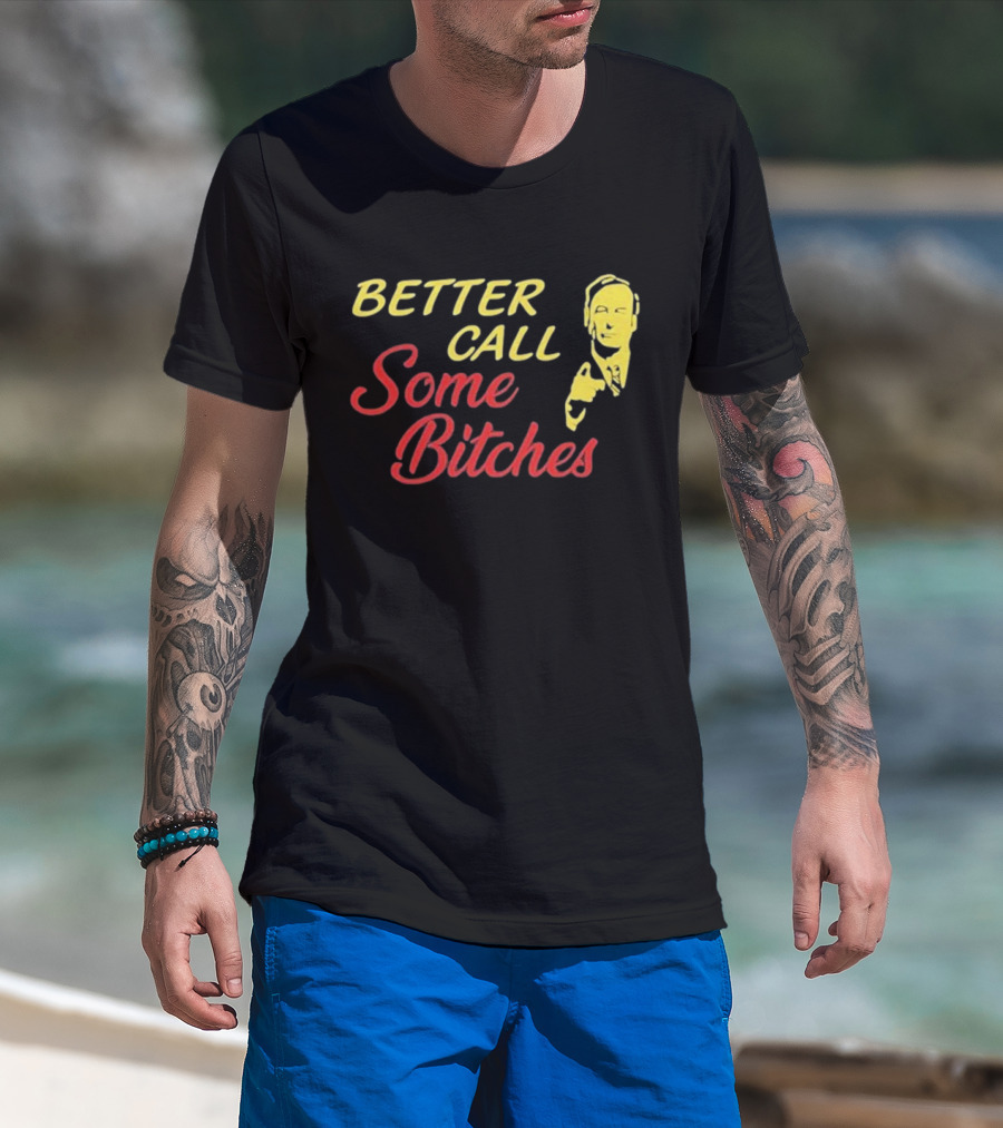 Shitpostgateway Better Call Some Bitches Saul Goodman T-Shirt