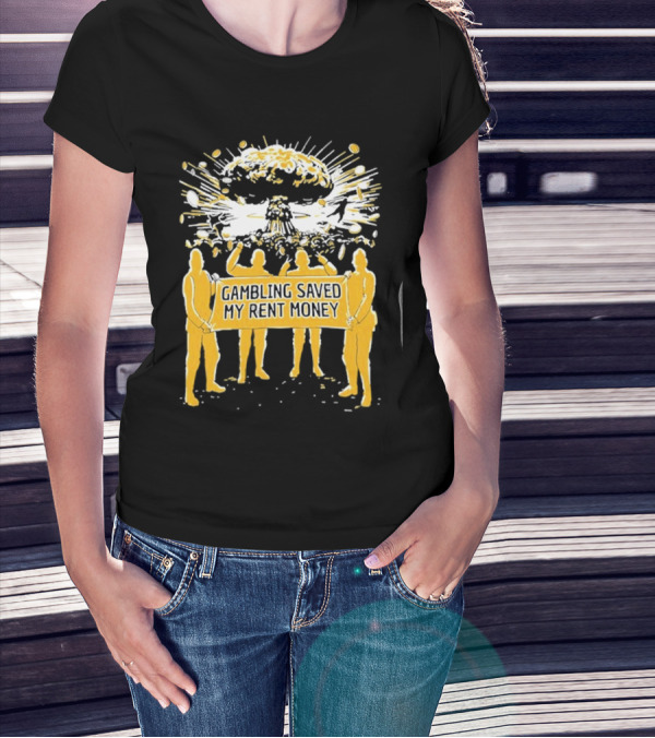 Gambling Saved My Rent Money Gamersupps Explosive T-Shirt