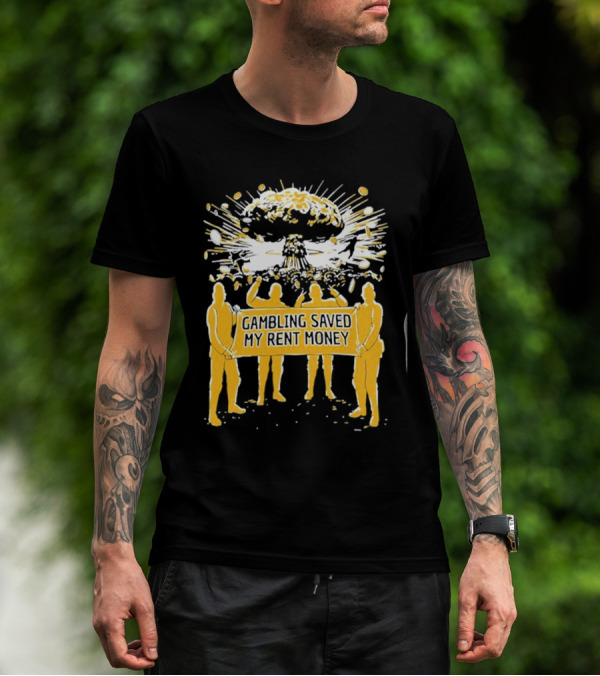 Gambling Saved My Rent Money Gamersupps Explosive T-Shirt