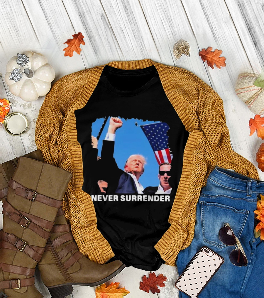 Donald Trump Never Surrender American Flag Fist Raised T-Shirt