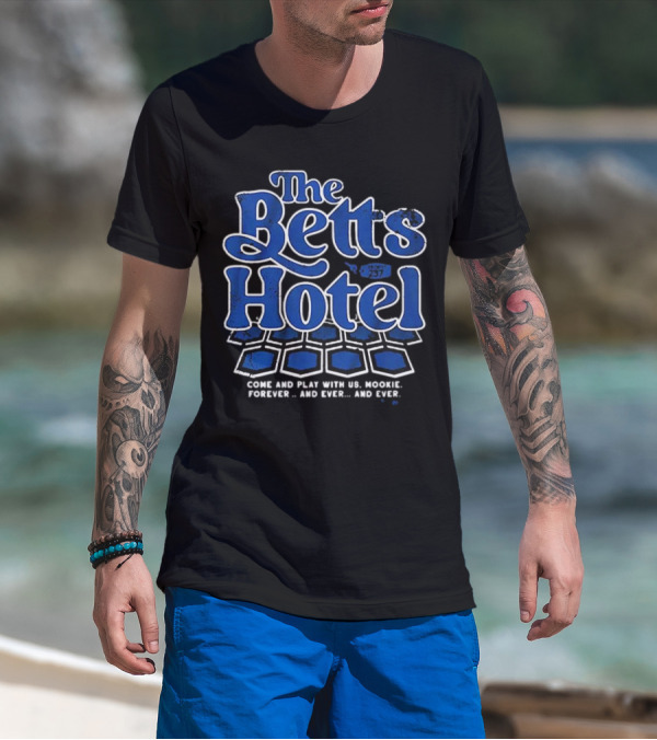 The Betts Hotel Come And Play With Us Mookie Forever And Ever T-Shirt