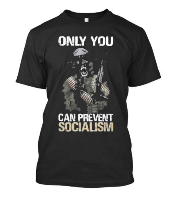 Only You Can Prevent Socialism Rifle Soldier Gas Mask Bullet Belts T-Shirt