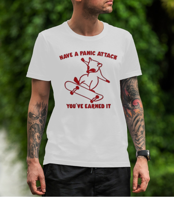 Gotfunny Have A Panic Attack You've Earned It Skateboarding Bear T-Shirt