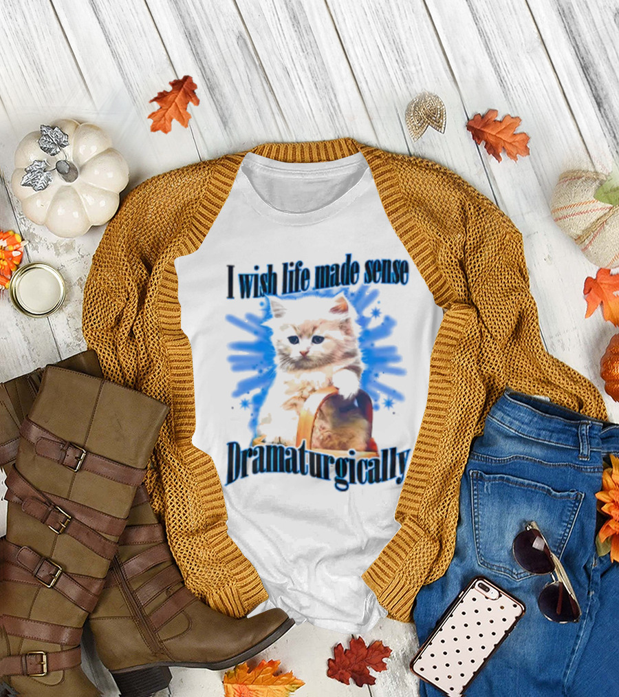 I Wish Life Made Sense Dramaturgically Cat with Blue Splash T-Shirt