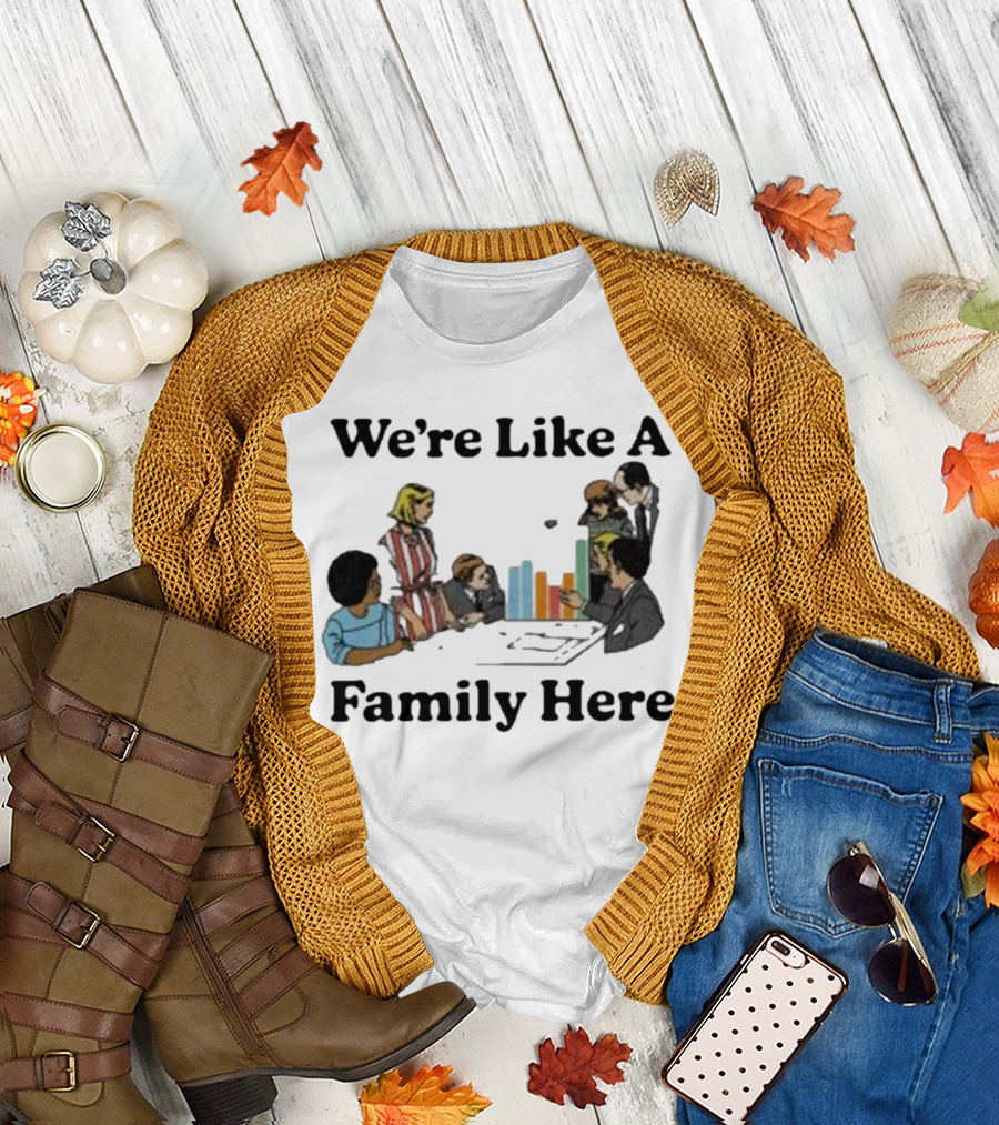 Middleclassfancy Merch Store We're Like A Family Here Retro Office Meeting Scene T-Shirt