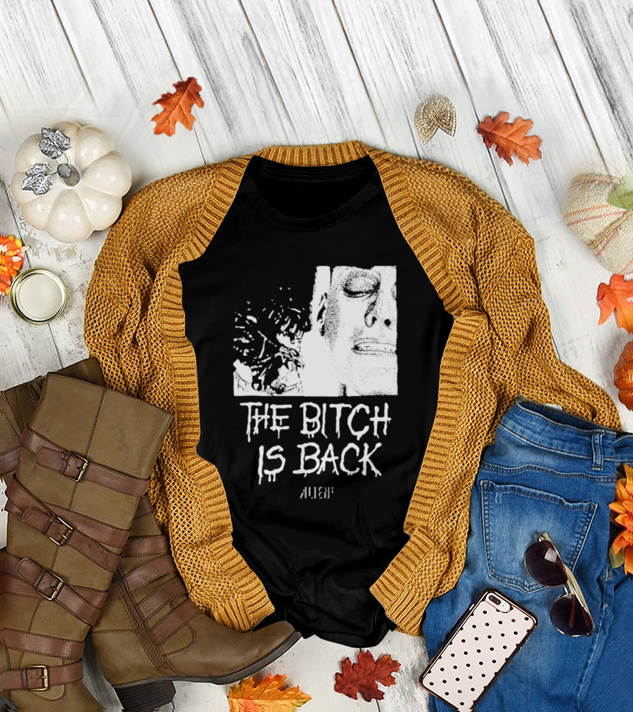 The Bitch Is Back Alien Movie T-Shirt
