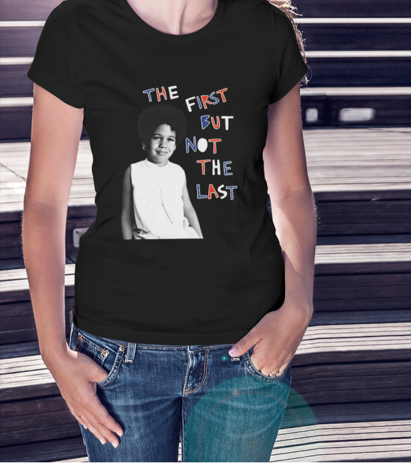 The First But Not The Last Cleo Wade Inspiring Legacy T-Shirt