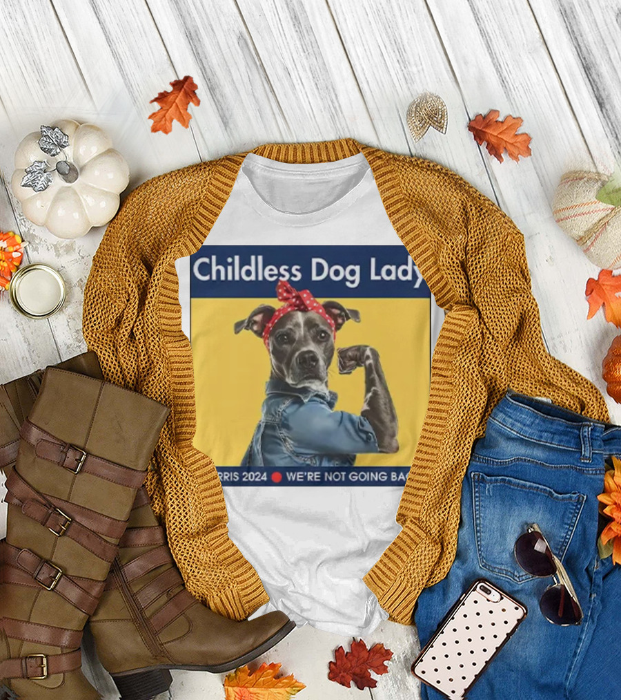 Childless Dog Lady Harris 2024 We're Not Going Back T-Shirt