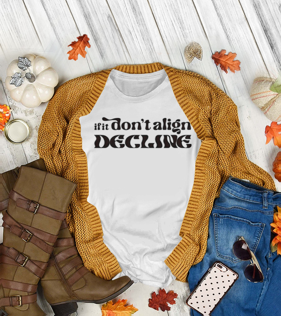 If It Don't Align Decline T-Shirt