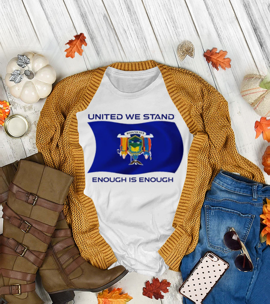 United We Stand Enough Is Enough New York Flag T-Shirt