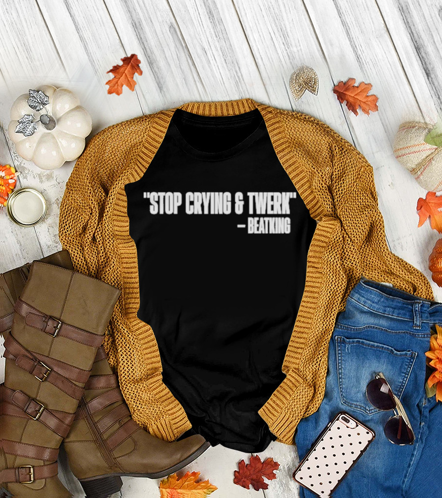 Tye Harris Wearing Stop Crying And Twerk Beatking T-Shirt