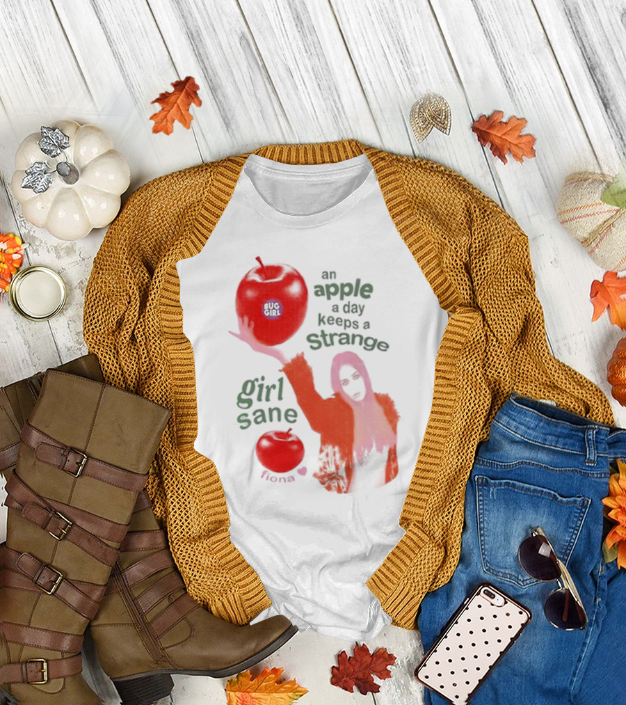 Buggirl200 Store An Apple A Day Keeps A Strange Girl Sane Fiona T-Shirt