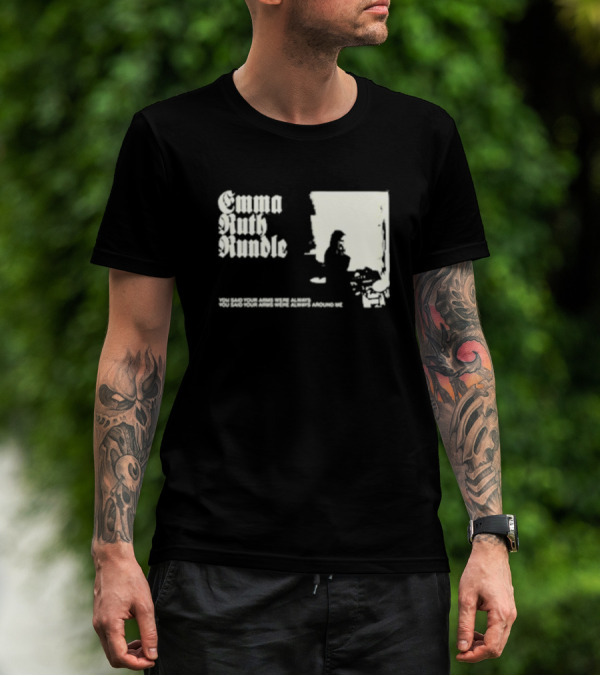 Emma Ruth Rundle You Said Your Arms Were Always Around Me T-Shirt