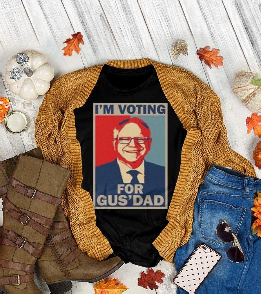 I'm Voting For Gus' Dad Tim Walz 2024 Campaign T-Shirt