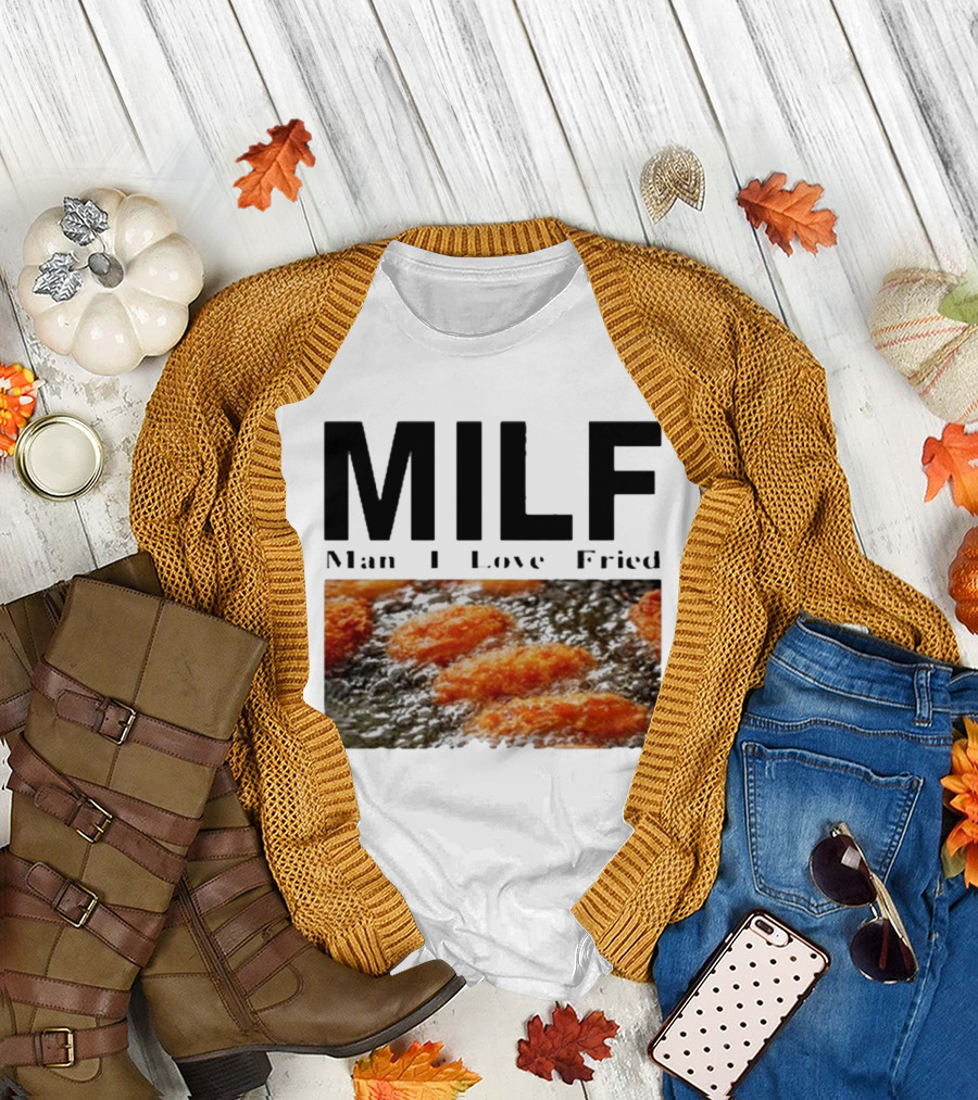 MILF Man I Love Fried Chicken Nuggets T-Shirt
