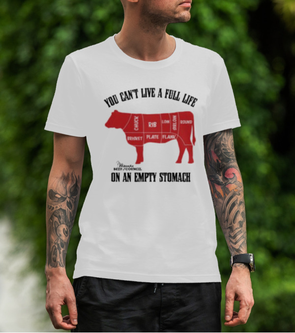 You Can't Live A Full Life On An Empty Stomach Beef Cuts Diagram T-Shirt