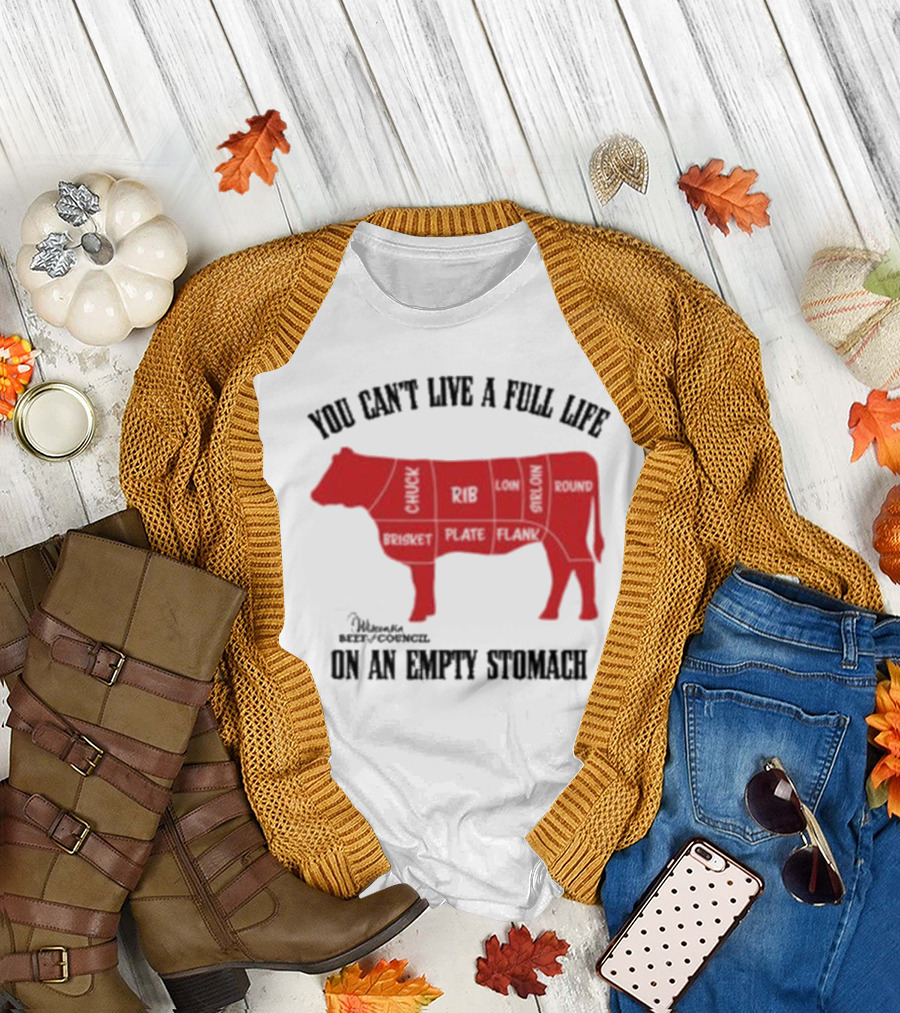 You Can't Live a Full Life on an Empty Stomach Beef Cuts Diagram T-Shirt