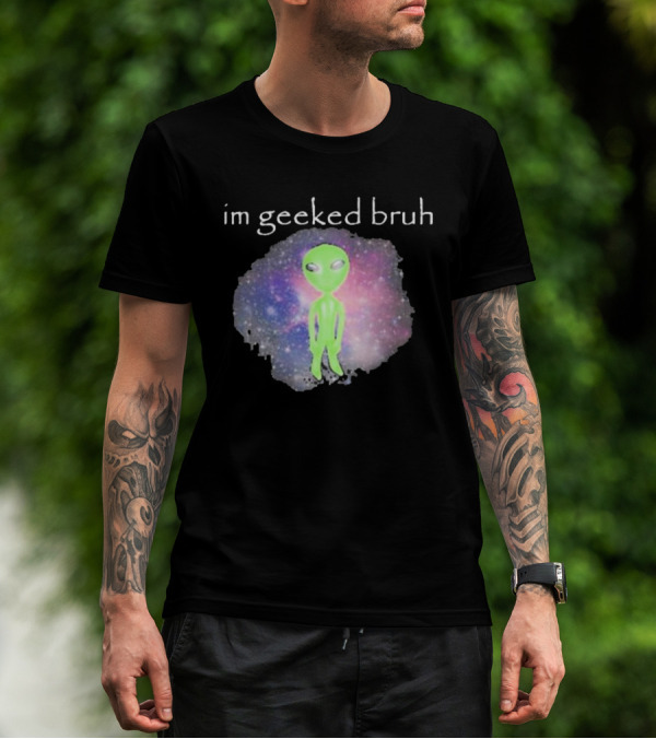 Cringeytees I'm Geeked Bruh Alien With Galaxy Background T-Shirt