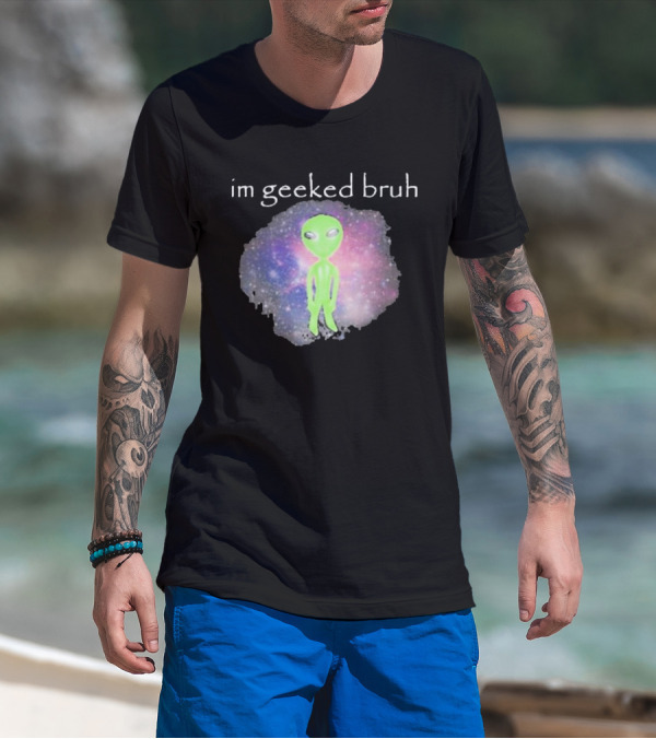 Cringeytees I'm Geeked Bruh Alien With Galaxy Background T-Shirt