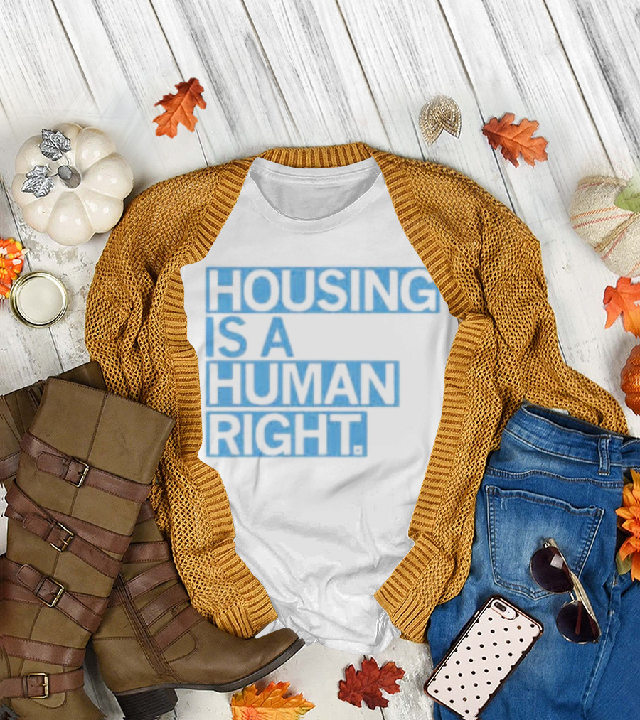 HOUSING IS A HUMAN RIGHT T-Shirt
