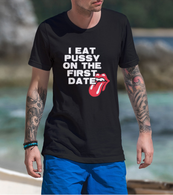 I Eat Pussy On The First Date Red Tongue T-Shirt