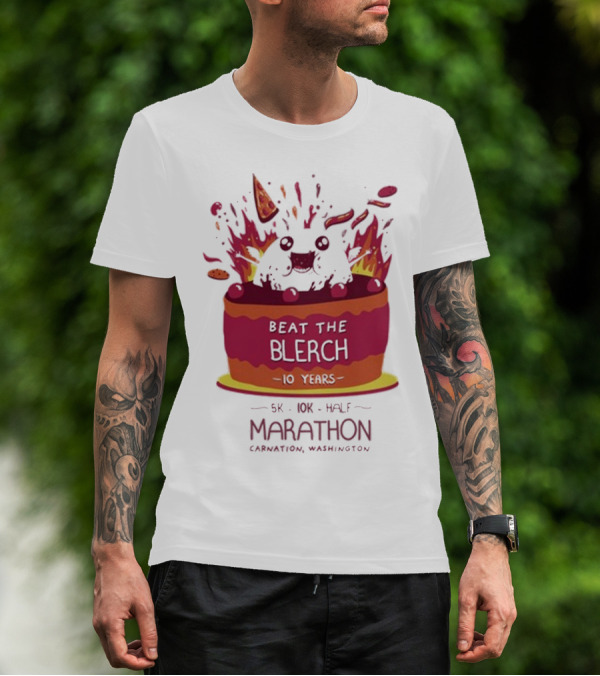 Beat The Blerch 10 Years Marathon 5K 10K Half Carnation Washington Cake Pizza Fire T-Shirt