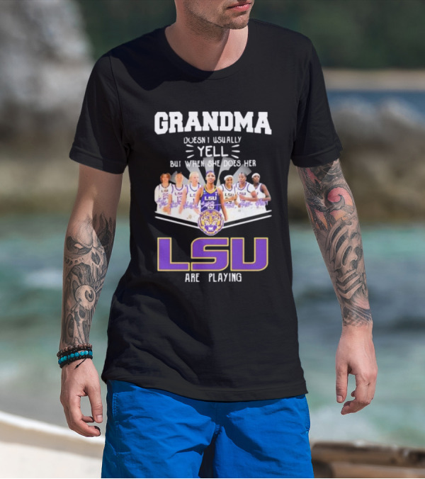 Grandma Doesn’t Usually Yell But When She Does Her LSU Tigers Women’s Basketball Team Are Playing T-Shirt