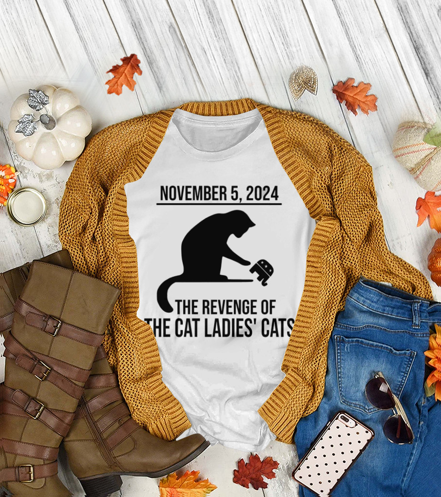 November 5, 2024 The Revenge Of The Cat Ladies Cats T-Shirt