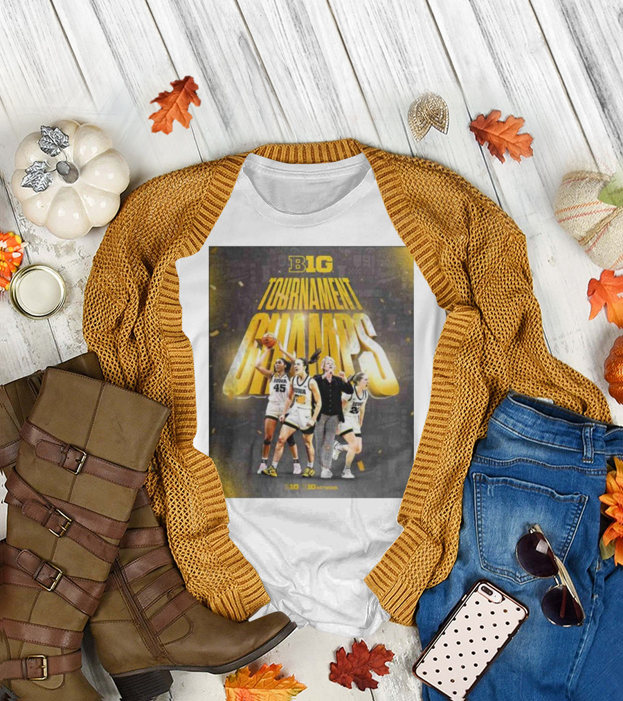 B1G Tournament Champs Iowa WBB Win It All T-Shirt